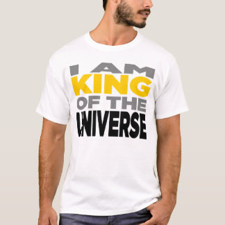 T-shirt "JE SUIS chemise de ROI OF THE UNIVERSE"