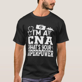 T-shirt Je suis CNA Quelle est ta chemise de super-pouvoir