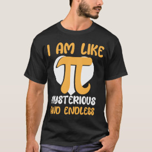 T-shirt Je Suis Comme Mystérieux Et Sans Fin I Pi Symbole 