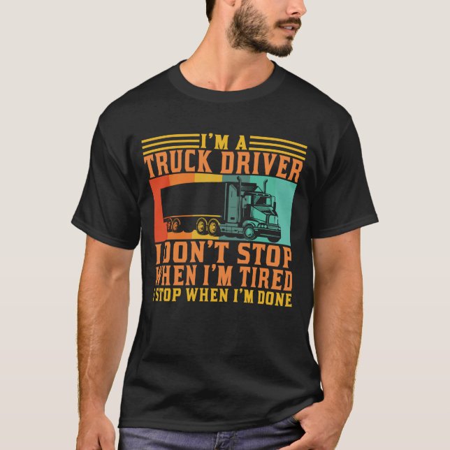T-shirt Je suis conducteur de camion Je ne m'arrête pas qu (Devant)