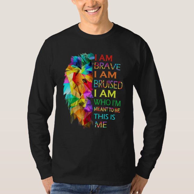 T-shirt Je Suis Courageux Je Suis Bruyé Je Suis Ce Que Je  (Devant)