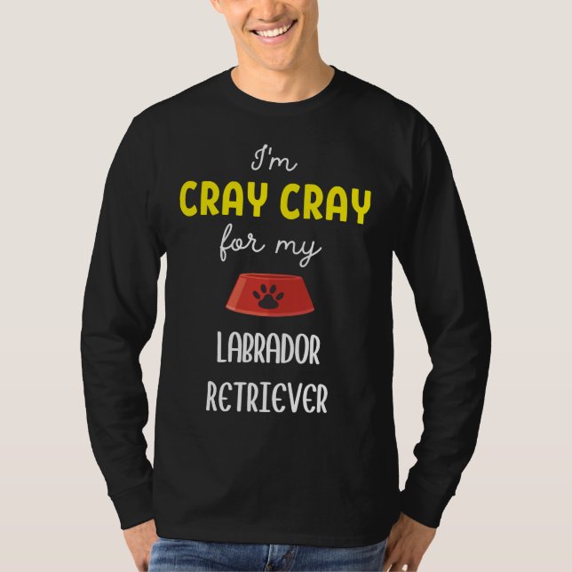 T-shirt Je Suis Cray Cray Pour Mon Labrador Retriever Labr (Devant)