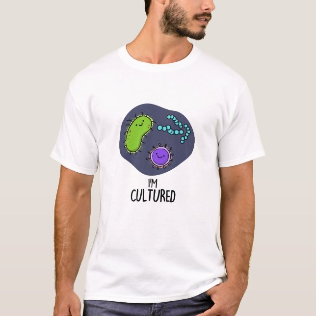 T-shirt Je suis Culturé Funny Bacteria Pun (Devant)