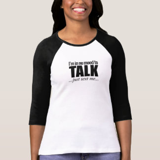 T-shirt Je suis dans aucune humeur à parler, juste texte