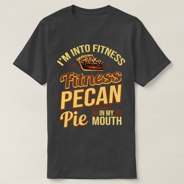 T-shirt Je Suis Dans Fitness Fitness Pecan Pie Dans Ma Bou (Design devant)