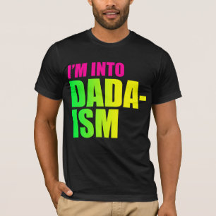 T-shirt Je suis dans le Dadaism