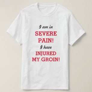 T-shirt Je suis dans une DOULEUR GRAVE ! J'AI BLESSÉ MON G