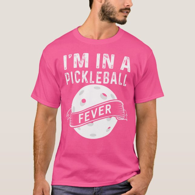 T-shirt Je Suis Dans Une Fièvre De Pickleball (Devant)