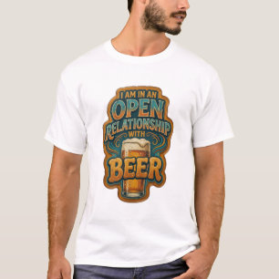 T-SHIRT JE SUIS DANS UNE RELATION OUVERTE AVEC LA BIÈRE