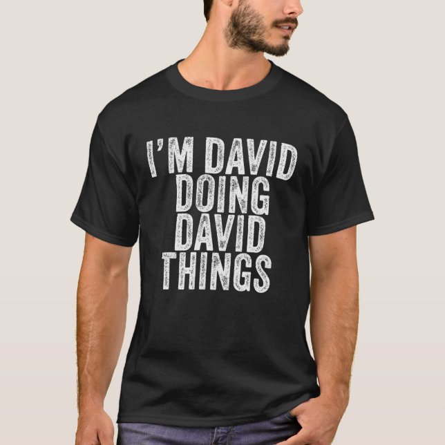 T-shirt Je suis David Doing David Things Drôle David Anniv (Devant)