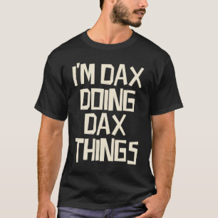 T-shirt Je suis Dax en train de faire Dax