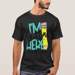 T-shirt Je suis dehors ici Dernière journée d'éducation sp