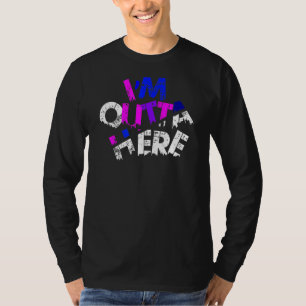 T-shirt Je suis dehors ici Voyage Citations Slogans Outta 