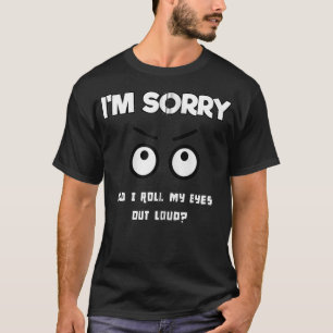 T-shirt Je suis désolé, ai-je levé les yeux à haute voix