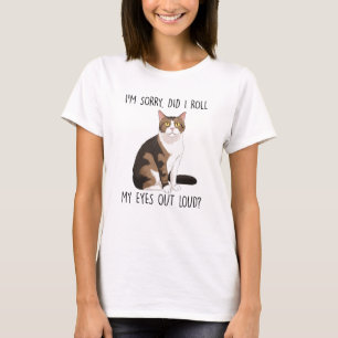 T-shirt Je suis désolé, ai-je roulé les yeux dehors ?