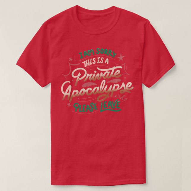 T-shirt Je suis désolé C'est une apocalypse privée S'il vo (Design devant)