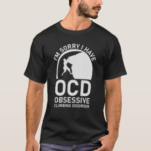 T-shirt je suis désolé d'avoir des troubles de l'escalade 
