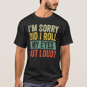 T-shirt Je suis désolé d'avoir fait sortir mes yeux de hau