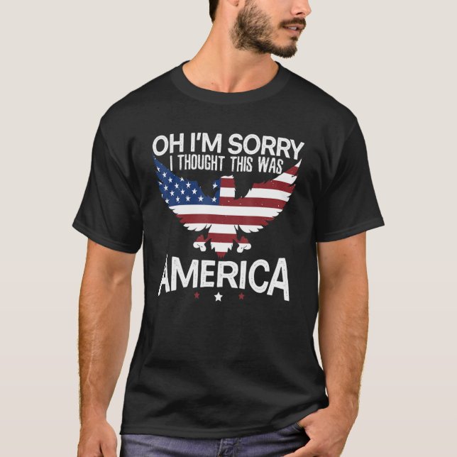 T-shirt Je suis désolé d'avoir pensé que c'était America C (Devant)