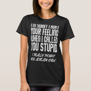 T-shirt Je suis désolé de vous avoir blessée quand je vous