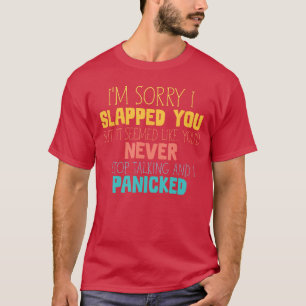 T-shirt Je suis désolé de vous avoir giflé, vous sembliez
