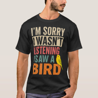 T-shirt Je suis désolé, je n'écoutais pas, j'ai vu un oise
