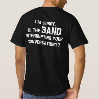 T-shirt Je suis désolé que le groupe interrompe votre conv