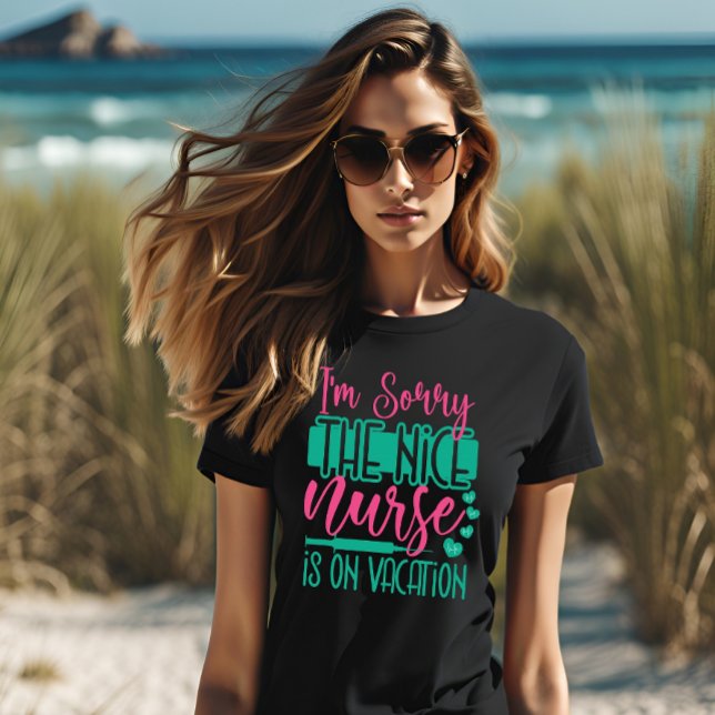 T-shirt Je Suis Désolé Que L'Infirmière Soit En Vacance (Créateur téléchargé)