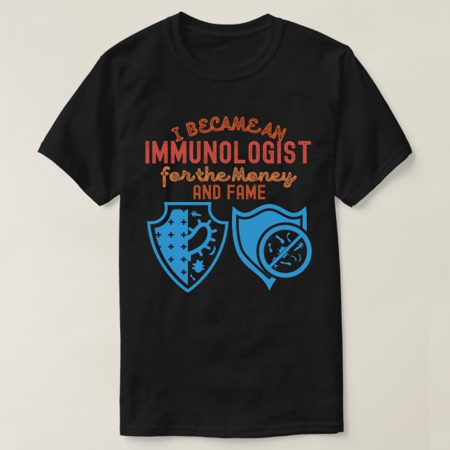 T-shirt Je suis devenu immunologue pour l'argent et la ren (Design devant)