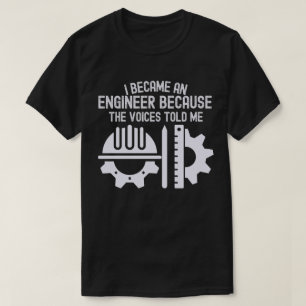 T-shirt Je suis devenu ingénieur parce que les voix me l'o