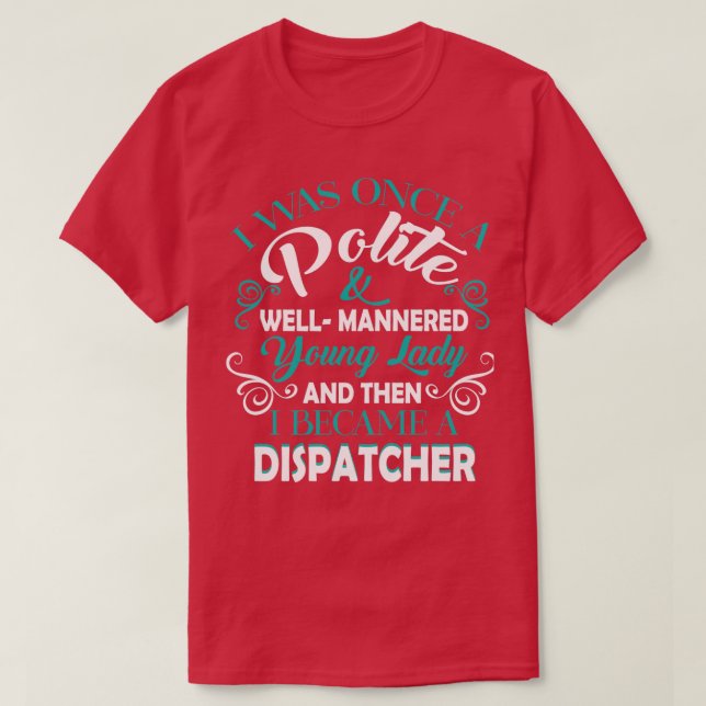 T-shirt Je Suis Devenu Un Dispatcher T Shirt Classic TShir (Design devant)
