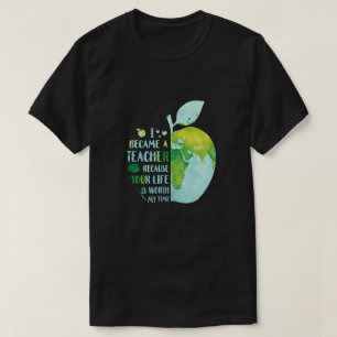 T-shirt Je Suis Devenue Enseignante Parce Que Ta Vie Vaut