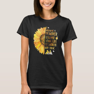 T-shirt Je Suis Devenue Enseignante Parce Que Ta Vie Vaut
