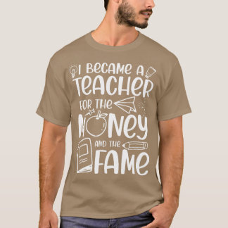 T-shirt Je Suis Devenue Enseignante Pour L'Argent Et La Fa