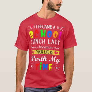 T-shirt Je Suis Devenue Une Dame De Déjeuner D'École Parce