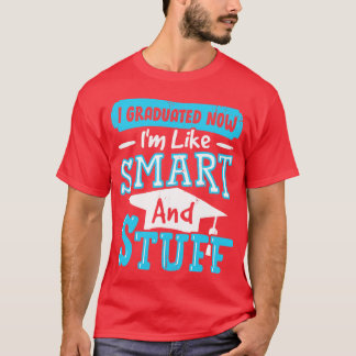 T-shirt Je Suis Diplômé Maintenant J'Aime Smart Et Tout Ça