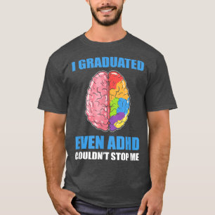 T-shirt Je suis diplômé même le TDAH n'a pas pu m'arrêter