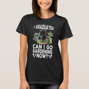 T-shirt Je Suis Diplômé Puis-Je Aller Jardiner Maintenant