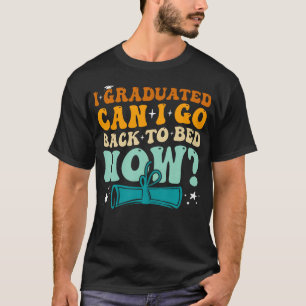 T-shirt Je suis diplômé, puis-je retourner au lit maintena