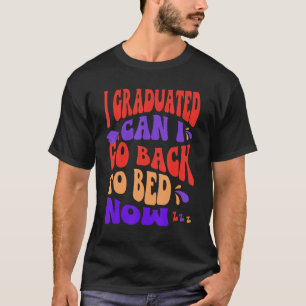 T-shirt Je Suis Diplômé Puis-Je Retourner Au Lit Maintenan