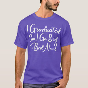 T-shirt Je Suis Diplômé Puis-Je Retourner Au Lit Maintenan
