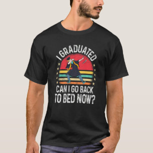 T-shirt Je Suis Diplômé Puis-Je Retourner Au Lit Maintenan