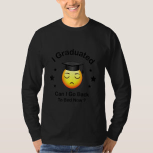 T-shirt Je suis diplômé Puis-je retourner au lit maintenan