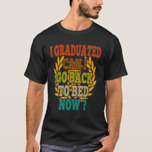 T-shirt Je Suis Diplômé Puis-Je Retourner Au Lit Maintenan