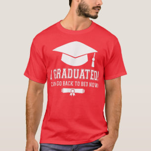 T-shirt Je Suis Diplômé Puis-Je Retourner Au Lit Maintenan