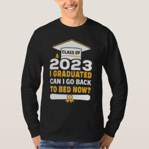 T-shirt Je suis diplômé Puis-je retourner au lit maintenan