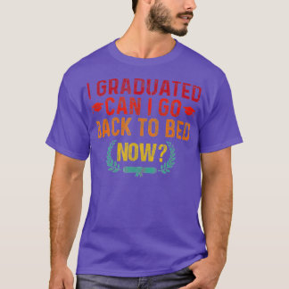 T-shirt Je Suis Diplômée Puis-Je Retourner Au Lit Maintena