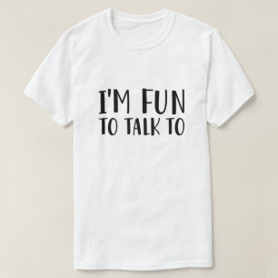 T-shirt Je suis drôle à discuter