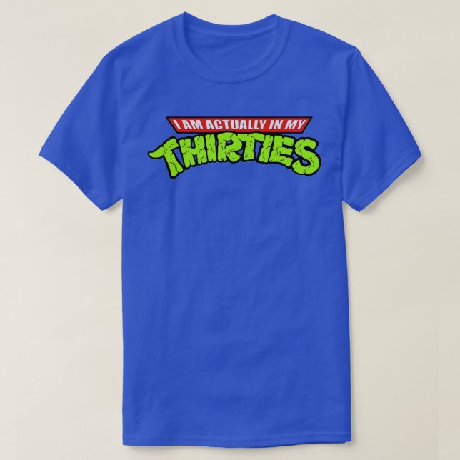 T-shirt Je suis en fait dans ma trentaine (Design devant)