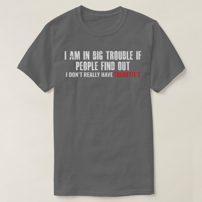 T-shirt Je suis en grande difficulté si les gens découvren (Design devant)